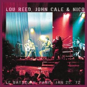 LOU REED, JOHN CALE & NICO / ルー・リード、ジョン・ケイル&ニコ / LE BATACLAN, PARIS. JAN 29. '72 (2LP)
