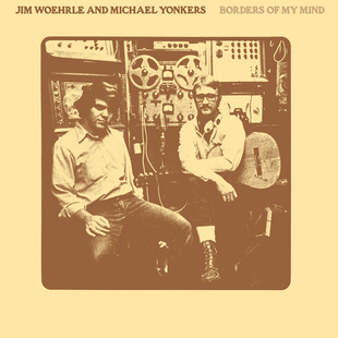 JIM WOEHRLE & MICHAEL YONKERS / BORDERS OF MY MIND (LP)