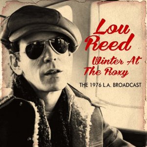 LOU REED / ルー・リード / WINTER AT THE ROXY - THE 1976 L.A. BROADCAST
