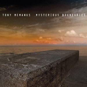 TONY MCMANUS / トニー・マクマナス / MYSTERIOUS BOUNDARIES