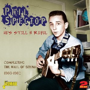 PHIL SPECTOR / フィル・スペクター / HE'S STILL A REBEL - COMPLETING THE WALL OF SOUND 1960-1962 (2CD)