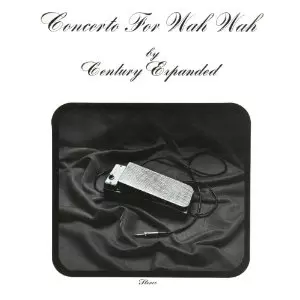 CENTURY EXPANDED / CONCERTO FOR WAH WAH (LP)
