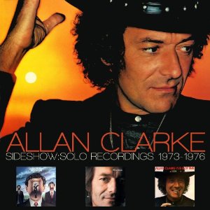 ALLAN CLARKE / アラン・クラーク / SIDESHOW: SOLO RECORDINGS 1973-1976 (2CD)
