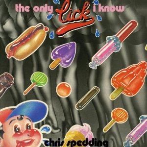 CHRIS SPEDDING / クリス・スペディング / THE ONLY LICK I KNOW: REMASTERED EDITION