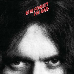 KIM FOWLEY / キム・フォーリー / I'M BAD (180G LP)