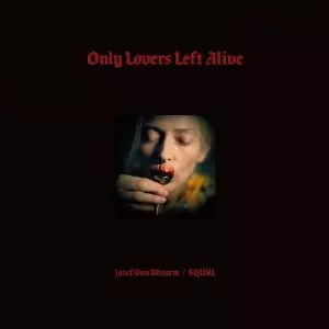 JOZEF VAN WISSEM / ジョゼフ・ヴァンヴィセム / ONLY LOVERS LEFT ALIVE