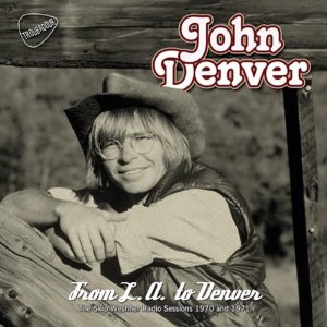 JOHN DENVER / ジョン・デンバー / FROM L.A TO DENVER (THE SKIP WESHNER RADIO SESSIONS 1970 & 1971) (2CD)