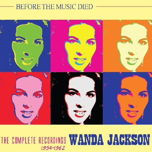 WANDA JACKSON / ワンダ・ジャクソン / BEFORE THE MUSIC DIED - THE COMPLETE RECORDINGS 1954-1962 (4CD)