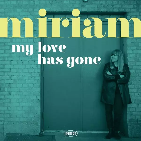 MIRIAM / MY LOVE HAS GONE/THERE GOES MY BABY