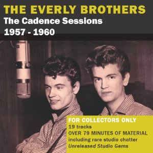 EVERLY BROTHERS / エヴァリー・ブラザース / THE CADENCE SESSIONS 1957-1960
