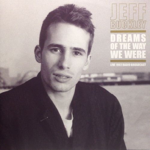 JEFF BUCKLEY / ジェフ・バックリィ / DREAMS OF THE WAY WE WERE (140G 2LP)