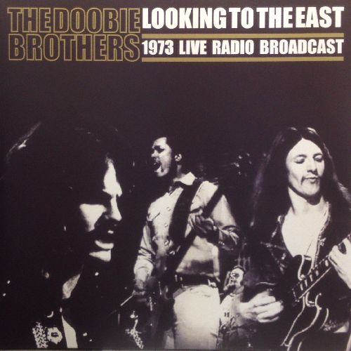 DOOBIE BROTHERS / ドゥービー・ブラザーズ / LOOKING TO THE EAST - 1973 LIVE RADIO BROADCAST (140G 2LP)