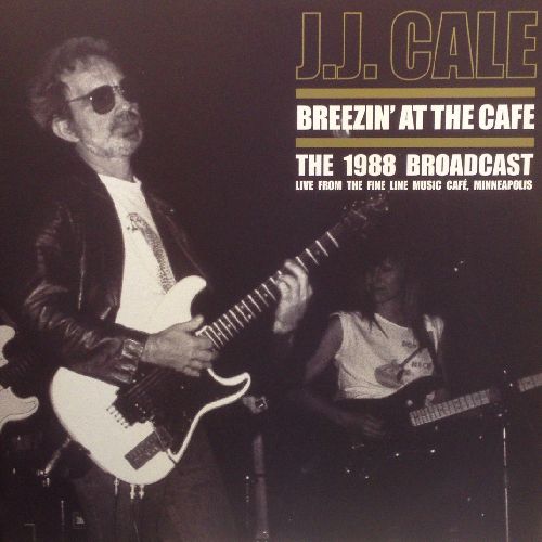 J.J. CALE / J.J. ケイル / BREEZIN' AT THE CAFE - THE 1988 BROADCAST (140G 2LP)