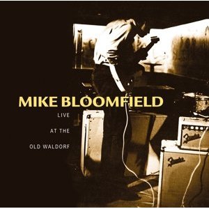 MIKE BLOOMFIELD / マイク・ブルームフィールド / LIVE AT THE OLD WALDORF