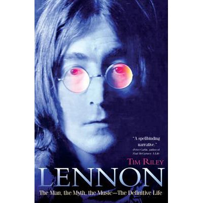 JOHN LENNON / ジョン・レノン / LENNON THE MAN, THE MYTH, THE MUSIC THE DEFINITIVE LIFE (TIM RILEY)