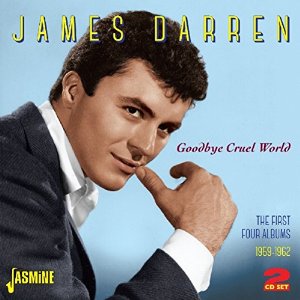 JAMES DARREN / ジェイムス・ダーレン / GOODBYE CRUEL WORLD THE FIRST FOUR ALBUMS 1959-1962 (2CD)