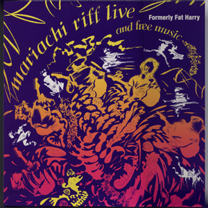FORMERLY FAT HARRY / フォーマリー・ファット・ハリー / MARIACHI RIFF LIVE & FREE MUSIC