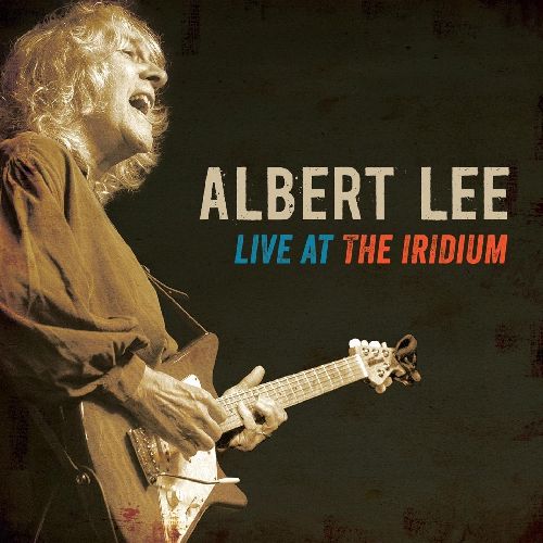 ALBERT LEE / アルバート・リー / LIVE AT THE IRIDIUM