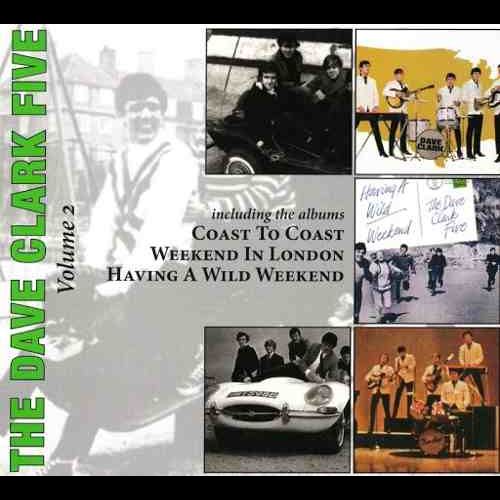DAVE CLARK FIVE / デイヴ・クラーク・ファイヴ / VOLUME 2 - COAST TO COAST / WEEKEND IN LONDON / HAVING A WILD WEEKEND (1CD)