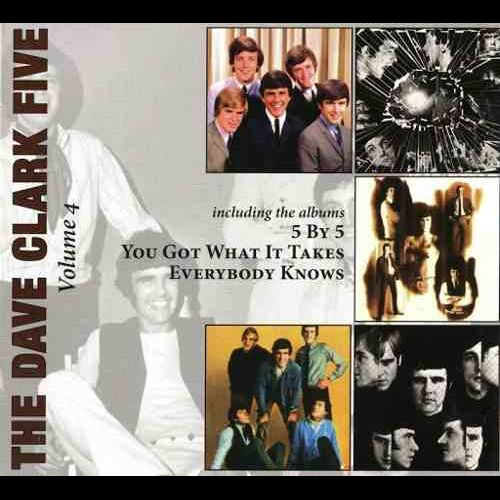 DAVE CLARK FIVE / デイヴ・クラーク・ファイヴ / VOLUME 4 - 5 BY 5 / YOU GOT WHAT IT TAKES / EVERYBODY KNOWS (1CD)