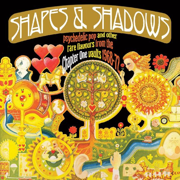V.A. (PSYCHE) / SHAPES & SHADOWS - PSYCHEDELIC POP AND OTHER RARE FLAVOURS FROM THE CHAPTER ONE VAULTS 1968-72 (CD)