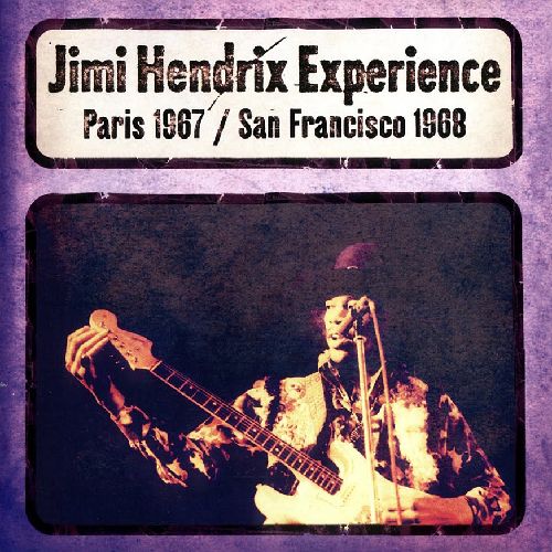 JIMI HENDRIX (JIMI HENDRIX EXPERIENCE) / ジミ・ヘンドリックス (ジミ・ヘンドリックス・エクスペリエンス) / PARIS 1967/SAN FRANCISCO 1968