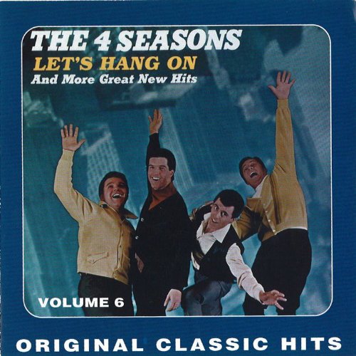 FOUR SEASONS / フォー・シーズンズ / LET'S HANG ON & 11 OTHER HITS - ORIGINAL CLASSIC HITS VOL. 6