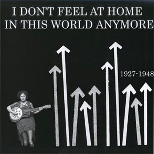 V.A. (WORLD MUSIC) / V.A. (辺境) / I DON'T FEEL AT HOME IN THIS WORLD ANYMORE 1927-1948 (LP)