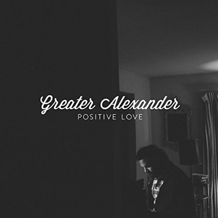 GREATER ALEXANDER / グレーター・アレクサンダー / ボジティヴ・ラヴ