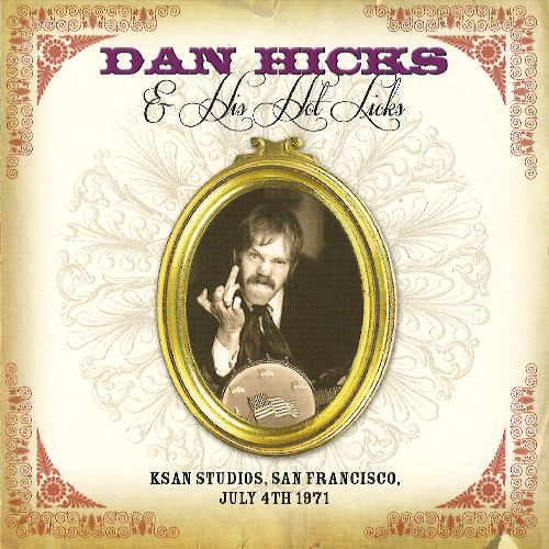 DAN HICKS & THE HOT LICKS / ダン・ヒックス&ザ・ホット・リックス / KSAN STUDIOS, SAN FRANCISCO JULY 4TH 1971