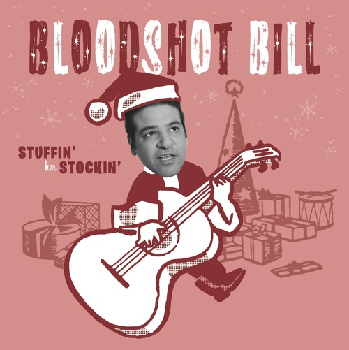 BLOODSHOT BILL / STUFFIN' HER STOCKIN' / NAGHTY OR NICE (7")