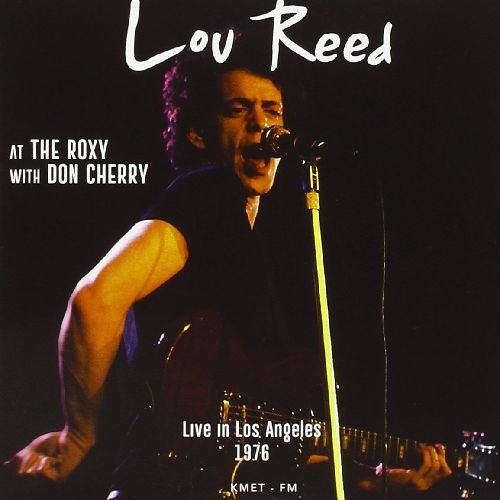 LOU REED / ルー・リード / LIVE AT THE ROXY WITH DON CHERRY: LIVE AT THE ROXY THEATRE IN LOS ANGELES - DECEMBER 1ST, 1976 (CD)