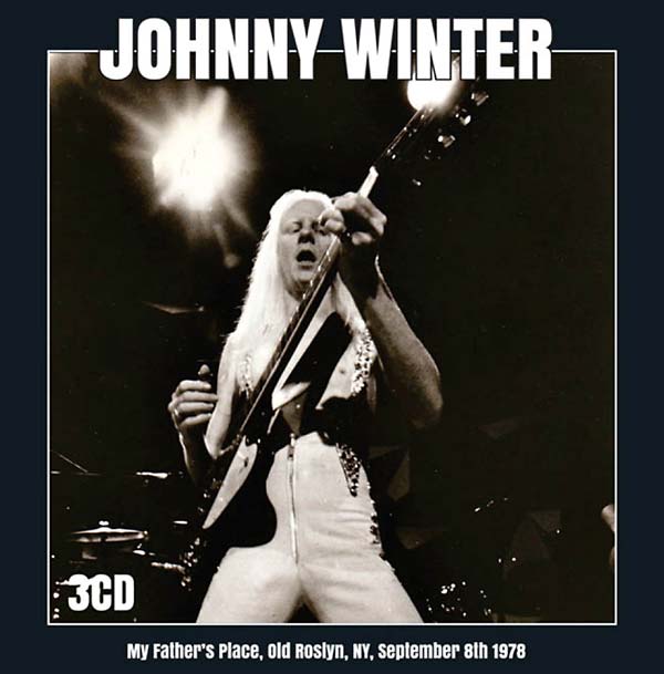 JOHNNY WINTER / ジョニー・ウィンター / MY FATHER'S PLACE, OLD ROSLYN, NY, SEPTEMBER 8TH 1978 (3CD)