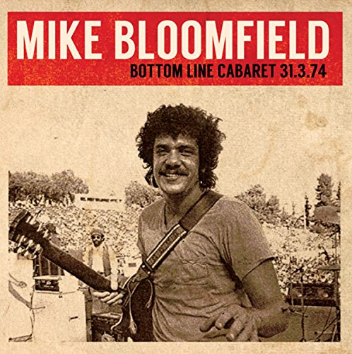 MIKE BLOOMFIELD / マイク・ブルームフィールド / BOTTOM LINE CABARET 31.3.74 (2CD)
