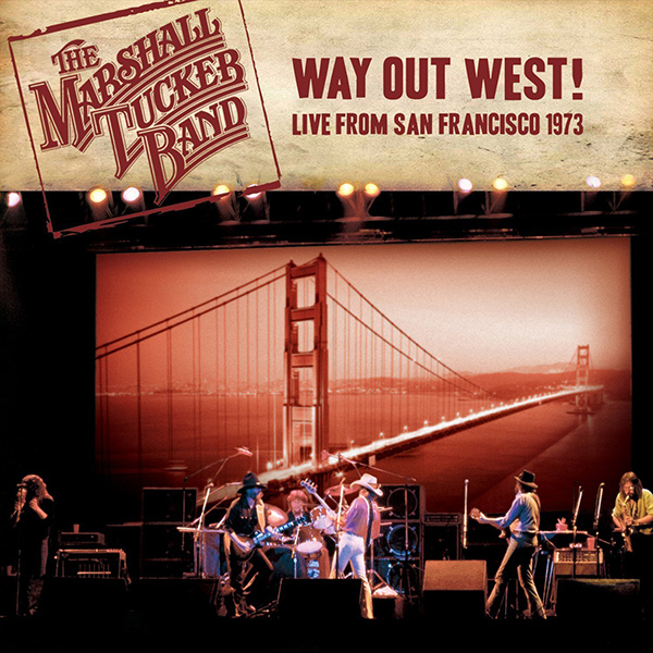 MARSHALL TUCKER BAND / マーシャル・タッカー・バンド / WAY OUT WEST! LIVE FROM SAN FRANCISCO 1973