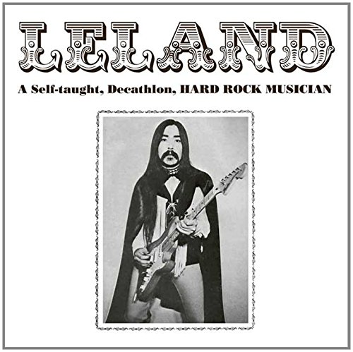 LELAND / A SELF-TAUGHT, DECATHLON HARD ROCK MUSICIAN