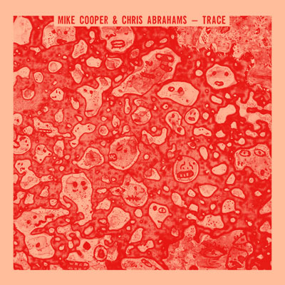 MIKE COOPER & CHRIS ABRAHAMS / TRACE