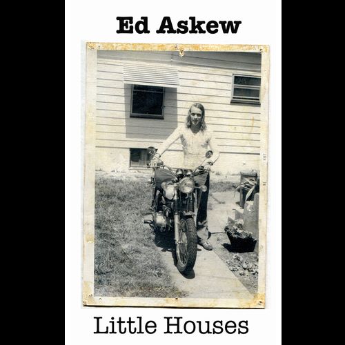 ED ASKEW / エド・アスキュウ / LITTLE HOUSES