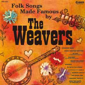 WEAVERS / ウィーヴァーズ / FOLK SONGS MADE FAMOUS BY THE WEAVERS / フォーク・ソングス・メイド・フェイマス・バイ・ザ・ウィーヴァーズ