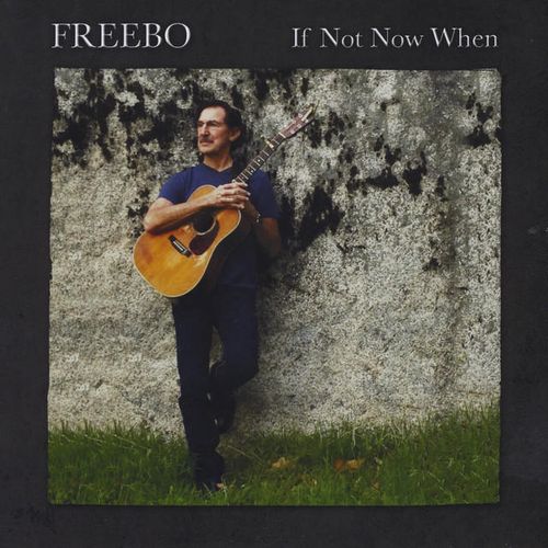 FREEBO / フリーボ / IF NOT NOW WHEN