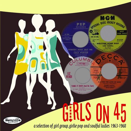 V.A. (GIRLS ON 45) / GIRLS ON 45 (A SELECTION OF GIRL GROUPS, GIRLIE POP AND SOULFUL LADIES FROM 1963-1968)