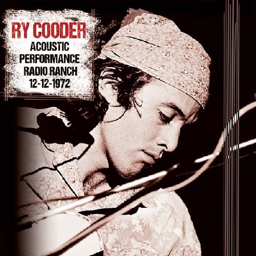 RY COODER / ライ・クーダー / ACOUSTIC PERFORMANCE RADIO RANCH 12-12-1972 (180G 2LP)