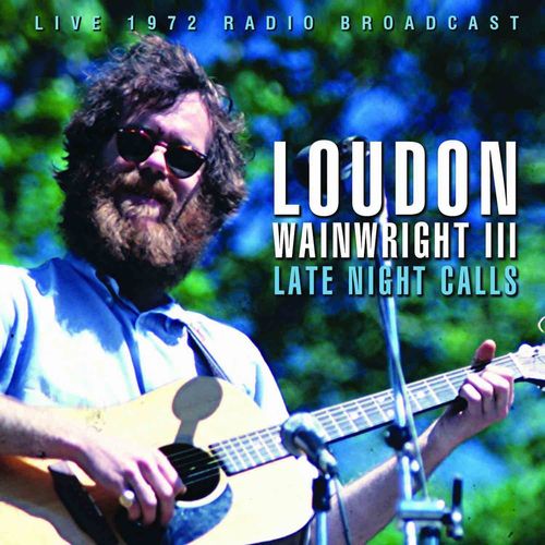 LOUDON WAINWRIGHT 3 / ラウドン・ウェインライトIII / LATE NIGHT CALLS