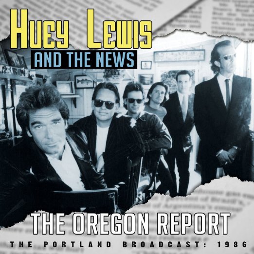 HUEY LEWIS & THE NEWS / ヒューイ・ルイス&ザ・ニュース / THE OREGON REPORT