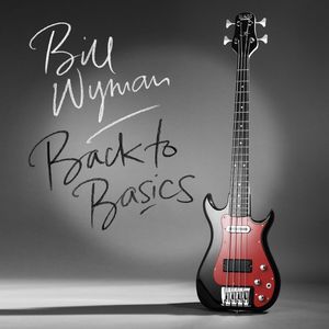 BILL WYMAN / ビル・ワイマン / BACK TO BASICS (180G LP)