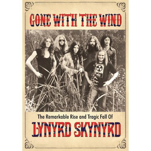 LYNYRD SKYNYRD / レーナード・スキナード / GONE WITH THE WIND - THE REMARKABLE RISE AND TRAGIC FALL OF LYNYRD SKYNYRD