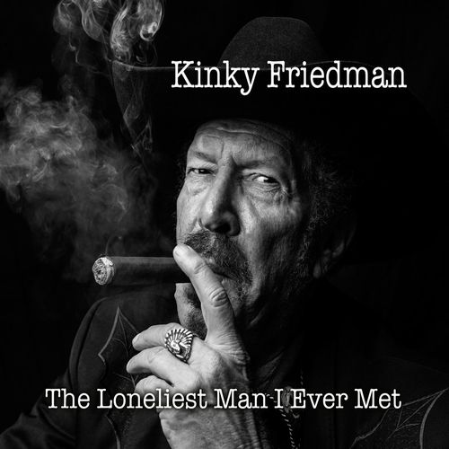 KINKY FRIEDMAN / キンキー・フリードマン / LONELIEST MAN I EVER MET
