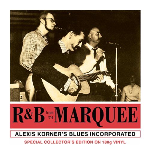 ALEXIS KORNER'S BLUES INCORPORATED / アレクシス・コーナーズ・ブルース・インコーポレイテッド / R&B FROM THE MARQUEE (180G LP)