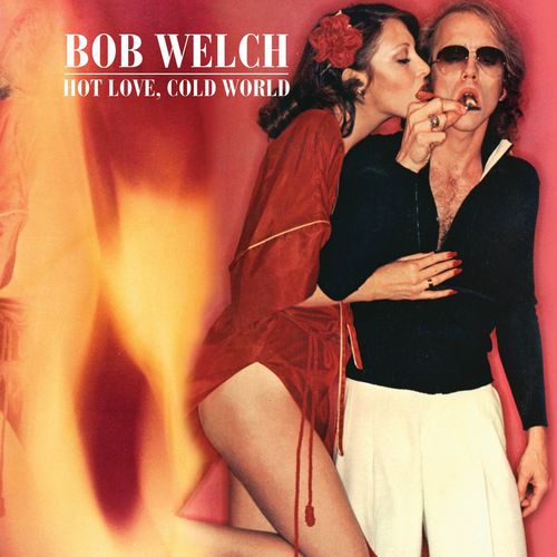 BOB WELCH / ボブ・ウェルチ / HOT LOVE, COLD WORLD - CLASSIC ALBUM BOX SET (4CD)