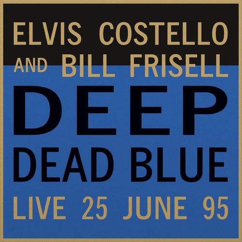 ELVIS COSTELLO & BILL FRISELL / DEEP DEAD BLUE - LIVE AT MELTDOWN (180G LP)